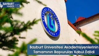 Bayburt Üniversitesi Akademisyenlerinin Tamamının Başvuruları Kabul Edildi