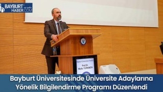 Bayburt Üniversitesinde Üniversite Adaylarına Yönelik Bilgilendirme Programı Düzenlendi