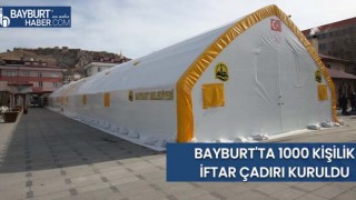 Bayburt'ta 1000 Kişilik İftar Çadırı Kuruldu