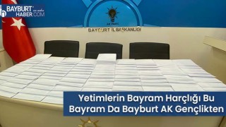 Yetimlerin Bayram Harçlığı Bu Bayram Da Bayburt AK Gençlikten