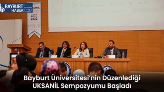 Bayburt Üniversitesi'nin Düzenlediği UKSANİL Sempozyumu Başladı