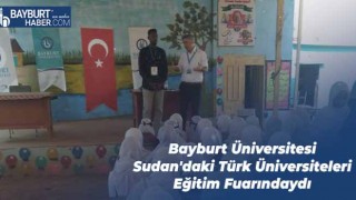 Bayburt Üniversitesi Sudan'daki Türk Üniversiteleri Eğitim Fuarındaydı