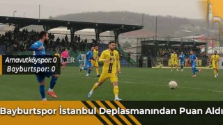 Bayburtspor İstanbul Deplasmanından Puan Aldı