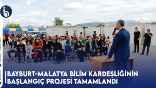 Bayburt-Malatya Bilim Kardeşliğinin Başlangıç Projesi Tamamlandı