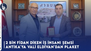 2 Bin Fidan Diken İş İnsanı Şemsi Antika'ya Vali Eldivan'dan Plaket