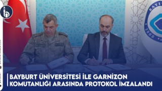 Bayburt Üniversitesi İle Garnizon Komutanlığı Arasında Protokol İmzalandı