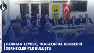 Gökhan Zeybek, Trabzon'da Hemşehri Dernekleriyle Buluştu