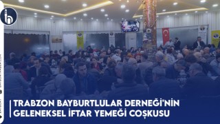 Trabzon Bayburtlular Derneği'nin Geleneksel İftar Yemeği Coşkusu