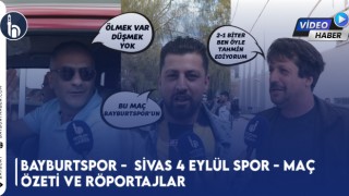 Bayburtspor - Sivas 4 Eylül Spor - Maç Özeti ve Röportajlar