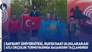 Bayburt Üniversitesi, Rusya'daki Uluslararası Atlı Okçuluk Turnuvasında Başarısını Taçlandırdı