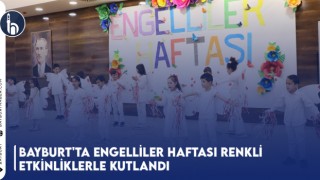 Bayburt'ta Engelliler Haftası Renkli Etkinliklerle Kutlandı