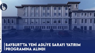 Bayburt'ta Yeni Adliye Sarayı Yatırım Programına Alındı