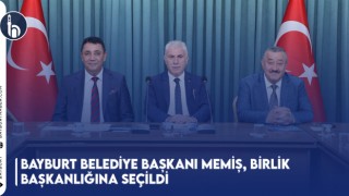 Bayburt Belediye Başkanı Memiş, Birlik Başkanlığına Seçildi