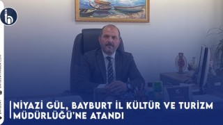 Niyazi Gül, Bayburt İl Kültür ve Turizm Müdürlüğü'ne Atandı