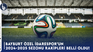 Bayburt Özel İdarespor’un 2024-2025 Sezonu Rakipleri Belli Oldu