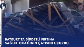 Bayburt'ta Şiddetli Fırtına Sağlık Ocağının Çatısını Uçurdu: Facianın Eşiğinden Dönüldü