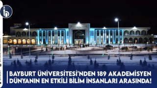 Bayburt Üniversitesi'nden 189 Akademisyen Dünyanın En Etkili Bilim İnsanları Arasında!