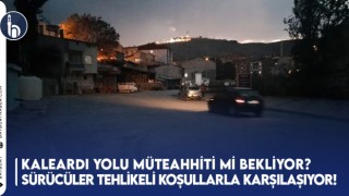 Kaleardı Yolu Müteahhiti Mi Bekliyor? Sürücüler Tehlikeli Koşullarla Karşılaşıyor!