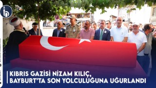 Kıbrıs Gazisi Nizam Kılıç,Bayburt'ta Son Yolculuğuna Uğurlandı