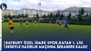 Bayburt Özel İdareSpor, Katar 1. Lig Ekibiyle Hazırlık Maçında Berabere Kaldı