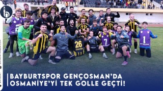 Bayburt Spor Gençosman’da Osmaniye’yi Tek Golle Geçti!