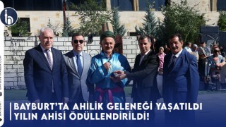 Bayburt'ta Ahilik Geleneği Yaşatıldı: Yılın Ahisi Ödüllendirildi!