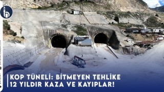 Kop Tüneli:Bitmeyen Tehlike: 12 Yıldır Kaza ve Kayıplar!