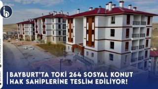 Bayburt’ta 264 Sosyal Konut Hak Sahiplerine Teslim Ediliyor