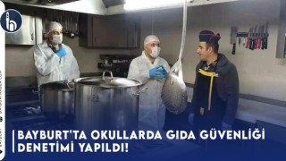 Bayburt'ta Okullarda Gıda Güvenliği Denetimi Yapıldı!