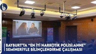 Bayburt’ta “En İyi Narkotik Polisi: Anne” Semineriyle Bilinçlendirme Çalışması