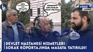 Devlet Hastanesi Hizmetleri Sokak Röportajında Masaya Yatırıldı!