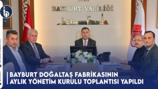 Bayburt Doğaltaş Fabrikasının Aylık Yönetim Kurulu Toplantısı Yapıldı