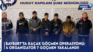 Bayburt’ta Kaçak Göçmen Operasyonu: 4 Organizatör 7 Göçmen Yakalandı!