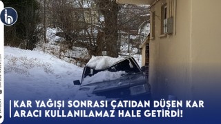 Kar Yağışı Sonrası Çatıdan Düşen Kar Kütlesi Aracı Kullanılamaz Hale Getirdi!