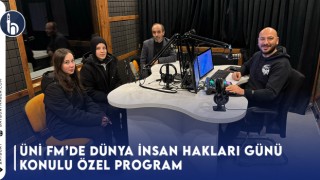 Üni FM’de Dünya İnsan Hakları Günü Konulu Özel Program