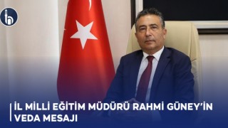 Bayburt İl Milli Eğitim Müdürü Rahmi Güney’in Veda Mesajı