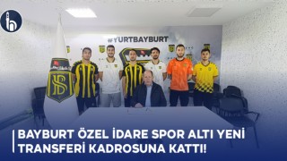 Bayburt Özel İdare Spor Altı Yeni Transferi Kadrosuna kattı!