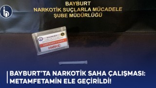 Bayburt’ta Narkotik Saha Çalışması: Metamfetamin Ele Geçirildi