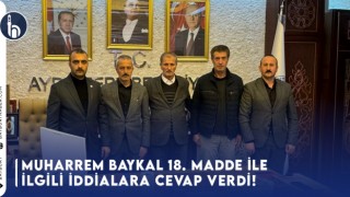 Muharrem Baykal 18. Madde İle İlgili İddialara cevap verdi!