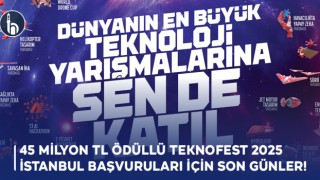 45 Milyon TL Ödüllü "TEKNOFEST 2025 İstanbul" Başvuruları İçin Son Günler!