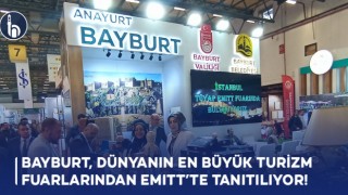 Bayburt, Dünyanın En Büyük Turizm Fuarlarından EMITT’te Tanıtılıyor!