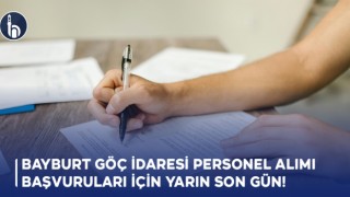 Bayburt Göç İdaresi Personel Alımı İçin Yarın Son Gün!