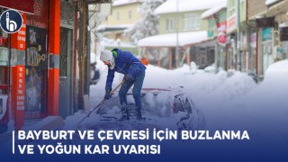 "Bayburt ve Çevresi İçin Buzlanma ve Yoğun Kar Uyarısı