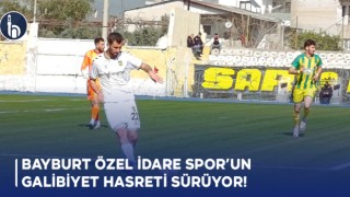 Bayburt Özel İdarespor’un Galibiyet Hasreti Sürüyor!