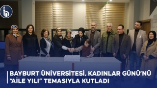 Bayburt Üniversitesi, Kadınlar Günü’nü “Aile Yılı” Temasıyla Kutladı