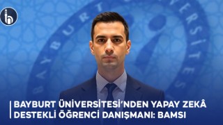 Bayburt Üniversitesi’nden Yapay Zekâ Destekli Öğrenci Danışmanı: Bamsı