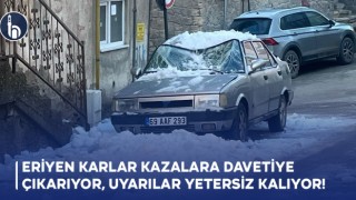 Eriyen Karlar Kazalara Davetiye Çıkarıyor, Uyarılar Yetersiz Kalıyor!