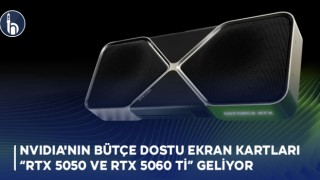 NVIDIA'nın Yeni Bütçe Dostu Ekran Kartları RTX 5060 ve RTX 5050 Geliyor