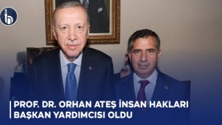 Prof. Dr. Orhan Ateş İnsan Hakları Başkan Yardımcısı Oldu