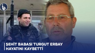 Şehit Babası Turgut Erbay Hayatını Kaybetti